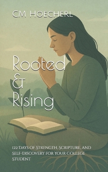 Paperback Rooted & Rising: 122 Days of Strength, Scripture, and Self-Discovery for Your College Student Book