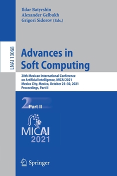 Paperback Advances in Soft Computing: 20th Mexican International Conference on Artificial Intelligence, Micai 2021, Mexico City, Mexico, October 25-30, 2021, Pr Book