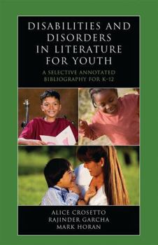 Hardcover Disabilities and Disorders in Literature for Youth: A Selective Annotated Bibliography for K-12 Book