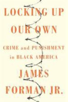 Hardcover Locking Up Our Own: Crime and Punishment in Black America Book