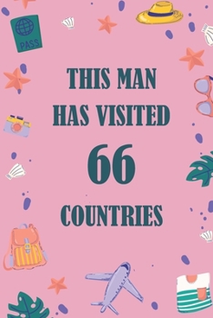 This Man Has Visited 66 countries: A Travel Journal to organize your life and working on your goals : Passeword tracker, Gratitude journal, To do ... Weekly meal planner, 120 pages , matte cover