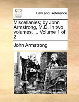 Paperback Miscellanies; By John Armstrong, M.D. in Two Volumes. ... Volume 1 of 2 Book