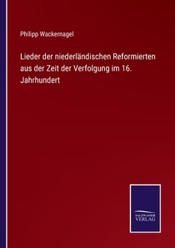 Paperback Lieder der niederländischen Reformierten aus der Zeit der Verfolgung im 16. Jahrhundert [German] Book