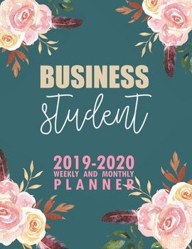 Paperback Business Student: 2019-2020 Weekly and Monthly Planner Academic Year with Class Timetable Exam Assignment Schedule Record School College Book