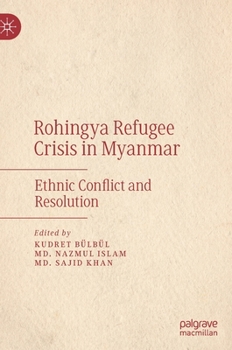 Hardcover Rohingya Refugee Crisis in Myanmar: Ethnic Conflict and Resolution Book