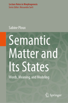 Hardcover Semantic Matter and Its States: Words, Meaning, and Modeling Book