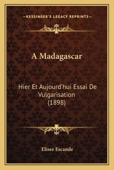 Paperback A Madagascar: Hier Et Aujourd'hui Essai De Vulgarisation (1898) [French] Book