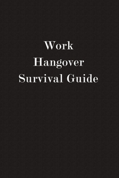 Paperback Work Hangover Survival Guide: Funny Business Office Journal Notebook, 6 x 9 Inches,120 Lined Writing Pages, Matte Finish Book