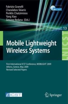 Paperback Mobile Lightweight Wireless Systems: First International Icst Conference, Mobilight 2009, Athens, Greece, May 18-20, 2009, Revised Selected Papers Book