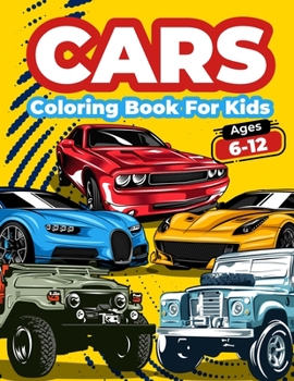 Paperback Cars Coloring Book For Kids Ages 6-12: Cool Cars Coloring Pages For Children Boys. Car Coloring And Activity Book For Kids, Boys And Girls With A Big Book