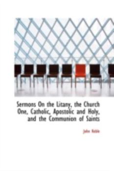 Paperback Sermons on the Litany, the Church One, Catholic, Apostolic and Holy, and the Communion of Saints Book