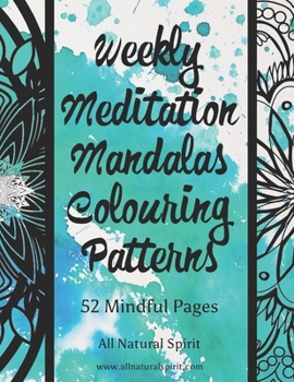 Paperback Weekly Meditation Mandalas Colouring Patterns: 52 Mindful Pages Book