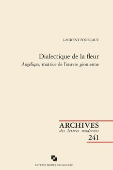 Paperback Dialectique de la Fleur Angelique, Matrice de l'Oeuvre Gionienne [French] Book