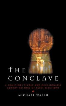 Hardcover The Conclave: A Sometimes Secret and Occasionally Bloody History of Papal Elections Book
