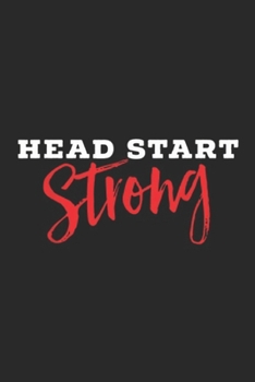 Paperback Head Start Strong: Head Start Strong Head Start Tshirt Journal/Notebook Blank Lined Ruled 6x9 100 Pages Book