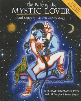 Paperback The Path of the Mystic Lover: Baul Songs of Passion and Ecstasy Book