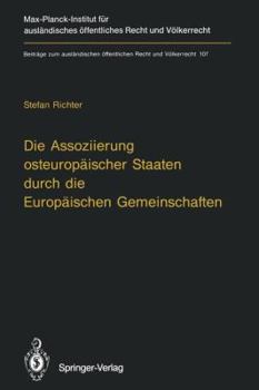 Paperback Die Assoziierung Osteuropäischer Staaten Durch Die Europäischen Gemeinschaften: Eine Untersuchung Der Rechtlichen Grundlagen Der Vertragsgestaltung Zw [German] Book