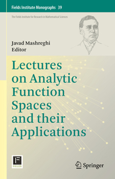 Hardcover Lectures on Analytic Function Spaces and Their Applications Book