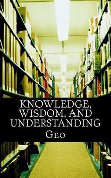 Paperback Knowledge, Wisdom, and Understanding Book