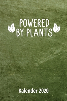 Powered by Plants Kalender 2020: 2 Seiten = 1 Woche, Terminplaner, Taschenkalender, Kalender, Wochenplaner, Planer, Organizer 2020 (German Edition)