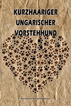 Kurzhaariger Ungarischer Vorstehhund Notizbuch für Hundehalter: Hunderasse Kurzhaariger Ungarischer Vorstehhund. Ideal als Geschenk für Hundebesitzer ... Seiten - gepunktete Linien (German Edition)