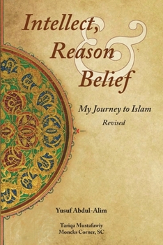 Paperback Intellect, Reason and Belief - Revised: My Journey to Islam Book