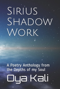 Paperback Sirius Shadow Work: A Poetry Anthology from the Depths of my Soul Book