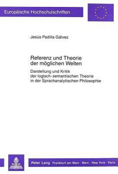 Referenz Und Theorie Der Moeglichen Welten: Darstellung Und Kritik Der Logisch-Semantischen Theorie in Der Sprachanalytischen Philosophie