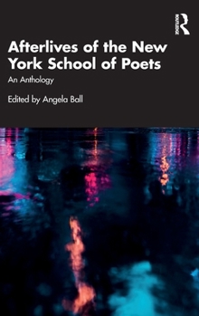 Afterlives of the New York School of Poets: An Anthology