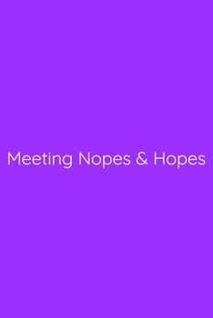 Meeting Nopes & Hopes Notebook: Lined Journal, 120 Pages, 6 x 9, Gag Gift for Boss, Purple Matte Finish (Meeting Nopes & Hopes Journal)
