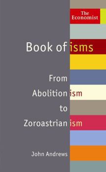 Hardcover The Economist Book of isms: From Abolitionism to Zoroastrianism Book