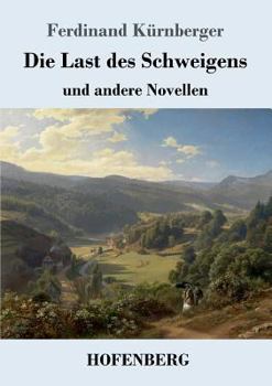 Die Last des Schweigens: und andere Novellen