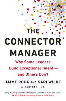 Paperback The Connector Manager: Why Some Leaders Build Exceptional Talent?and Others Don’t Book