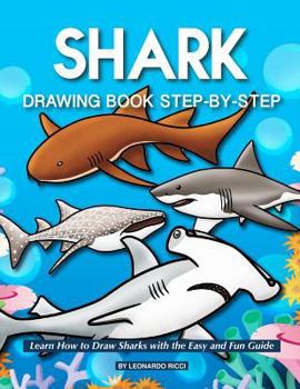Paperback Shark Drawing Book Step-By-Step: Learn How to Draw Sharks with the Easy and Fun Guide Book