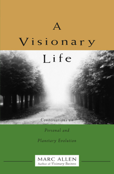 Paperback A Visionary Life: Conversations on Creating the Life You Want Book