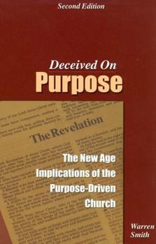 Paperback Deceived on Purpose: The New Age Implications of the Purpose Driven Church Book