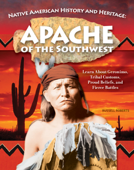 Paperback Native American History and Heritage: Apache: The Lifeways and Culture of America's First Peoples Book