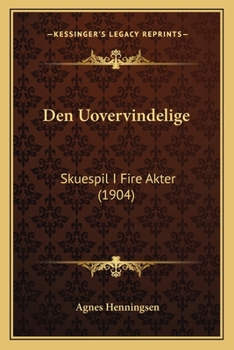 Paperback Den Uovervindelige: Skuespil I Fire Akter (1904) [Danish] Book