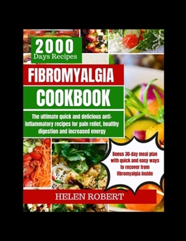 Paperback Fibromyalgia Cookbook: The ultimate quick and delicious anti-inflammatory recipes for pain relief, healthy digestion and increased energy Book