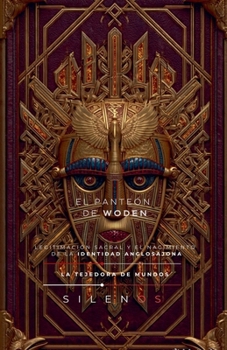 El Panteón de Woden: Identidad Anglosajona (Culturas del Mundo) (Spanish Edition)