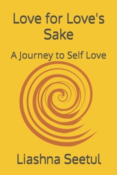 Paperback Love for Love's Sake: A Journey to Self Love Book