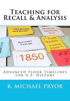 Paperback Teaching for Recall & Analysis: Advanced Floor Timelines for U.S. History Book