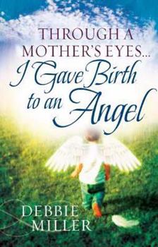 Paperback Through a Mother's Eyes... I Gave Birth to an Angel Book