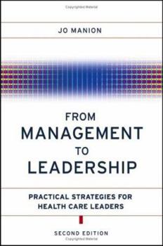Paperback From Management to Leadership: Practical Strategies for Health Care Leaders Book