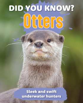 Hardcover Did You Know? Otters: Sleek and Swift Underwater Hunters Book