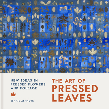 Paperback The Art of Pressed Leaves: New Ideas in Pressed Leaves and Flowers Book