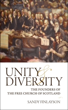 Paperback Unity and Diversity: The Founders of the Free Church of Scotland Book