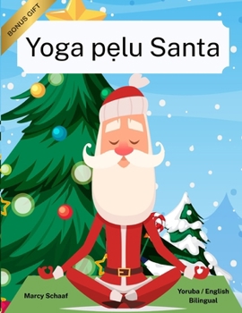 Yoga p?lu Santa (Yoruba / English Bilingual) Yoga with Santa (Yoruba Edition)