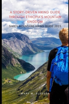 A Story-Driven Hiking Guide Through Ethiopia’s Mountain Kingdom: Simien Mountains Hiking Guide 2025 Edition