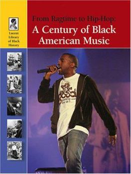 From Ragtime to Hip-hop: A Century of Black American Music (Lucent Library of Black History) - Book  of the Lucent Library of Black History